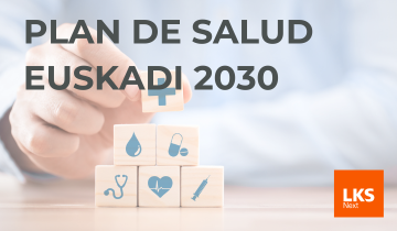 LKS Next colabora en la elaboracion del nuevo Plan de Salud Euskadi 2030